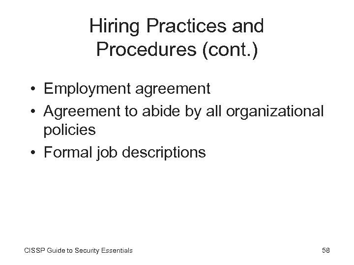 Hiring Practices and Procedures (cont. ) • Employment agreement • Agreement to abide by