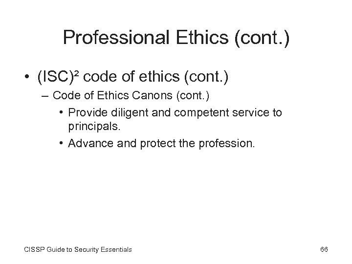 Professional Ethics (cont. ) • (ISC)² code of ethics (cont. ) – Code of