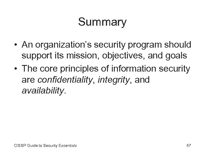 Summary • An organization’s security program should support its mission, objectives, and goals •