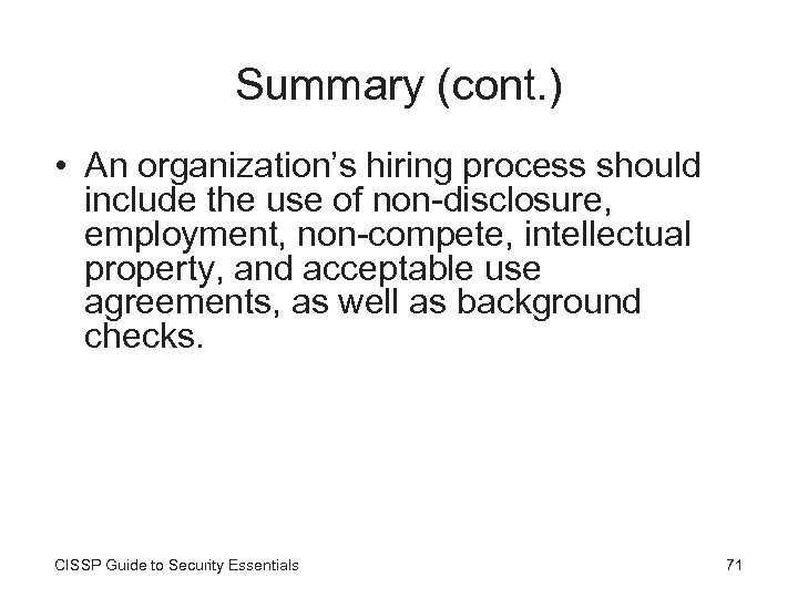 Summary (cont. ) • An organization’s hiring process should include the use of non-disclosure,