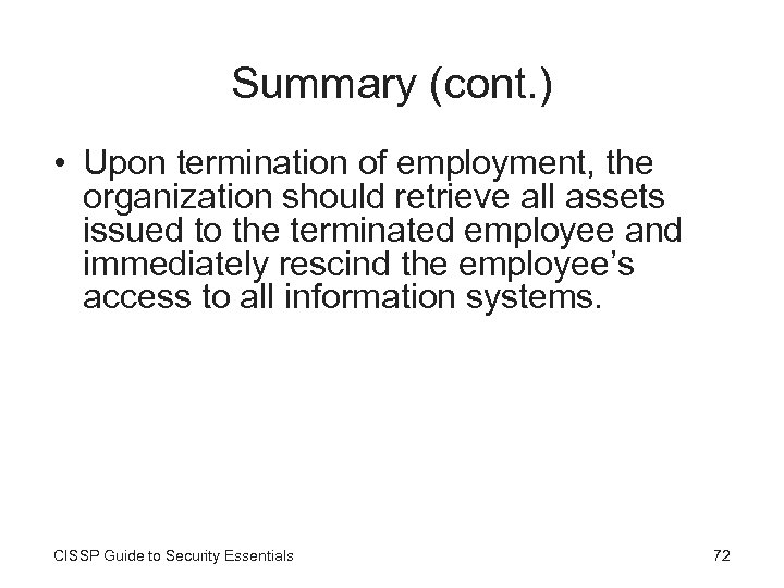 Summary (cont. ) • Upon termination of employment, the organization should retrieve all assets