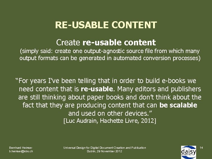 RE-USABLE CONTENT Create re-usable content (simply said: create one output-agnostic source file from which