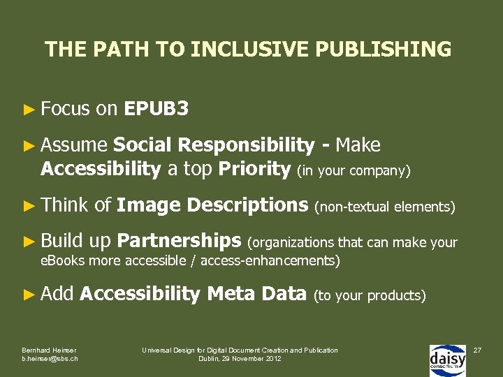 THE PATH TO INCLUSIVE PUBLISHING ► Focus on EPUB 3 ► Assume Social Responsibility
