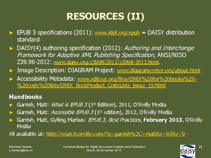 RESOURCES (II) ► ► EPUB 3 specifications (2011): www. idpf. org/epub = DAISY distribution