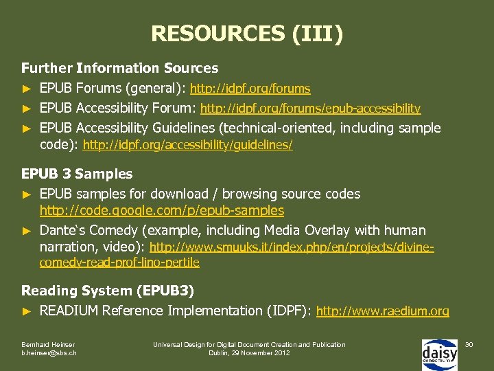 RESOURCES (III) Further Information Sources ► EPUB Forums (general): http: //idpf. org/forums ► EPUB