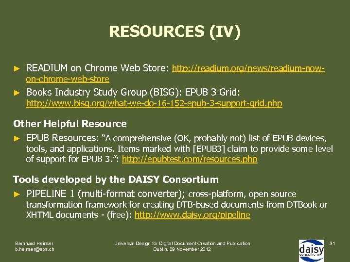 RESOURCES (IV) ► READIUM on Chrome Web Store: http: //readium. org/news/readium-now- ► Books Industry