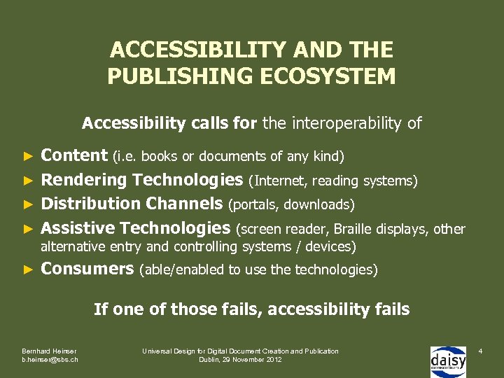 ACCESSIBILITY AND THE PUBLISHING ECOSYSTEM Accessibility calls for the interoperability of Content (i. e.