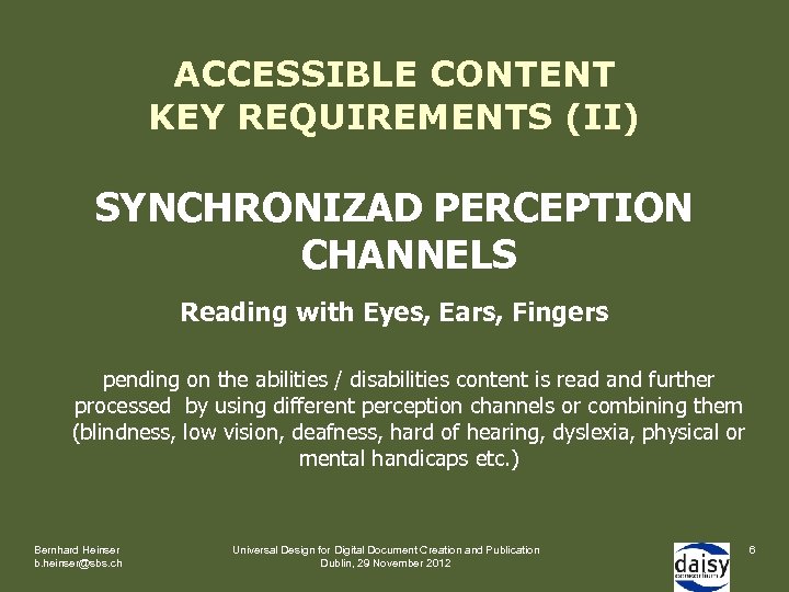 ACCESSIBLE CONTENT KEY REQUIREMENTS (II) SYNCHRONIZAD PERCEPTION CHANNELS Reading with Eyes, Ears, Fingers pending