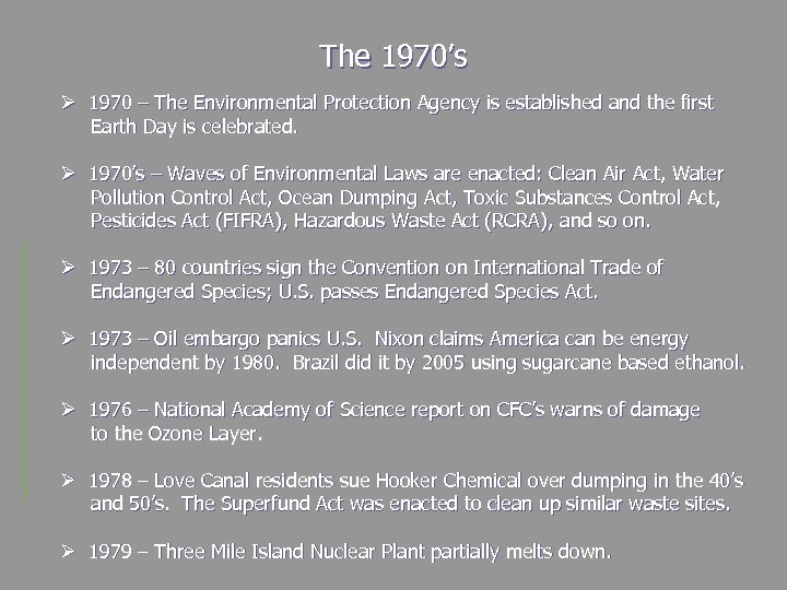 The 1970’s Ø 1970 – The Environmental Protection Agency is established and the first