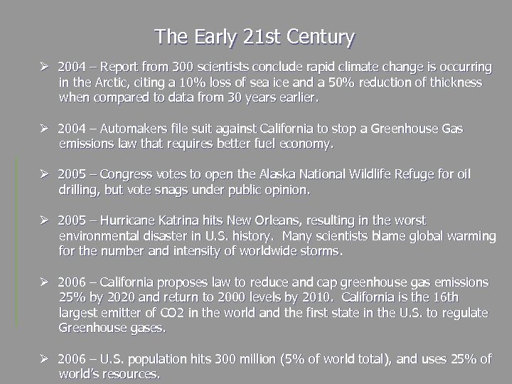 The Early 21 st Century Ø 2004 – Report from 300 scientists conclude rapid