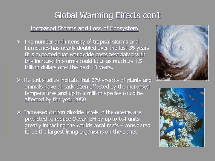 Global Warming Effects con’t Increased Storms and Loss of Ecosystem Ø The number and