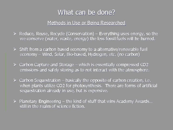 What can be done? Methods in Use or Being Researched Ø Reduce, Reuse, Recycle