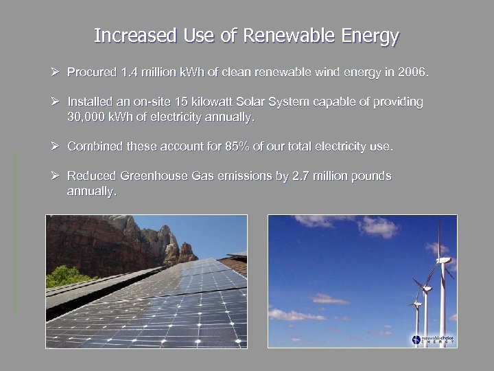 Increased Use of Renewable Energy Ø Procured 1. 4 million k. Wh of clean