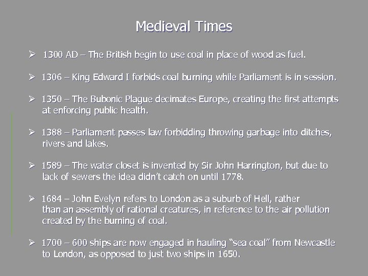 Medieval Times Ø 1300 AD – The British begin to use coal in place