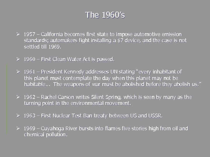 The 1960’s Ø 1957 – California becomes first state to impose automotive emission standards;