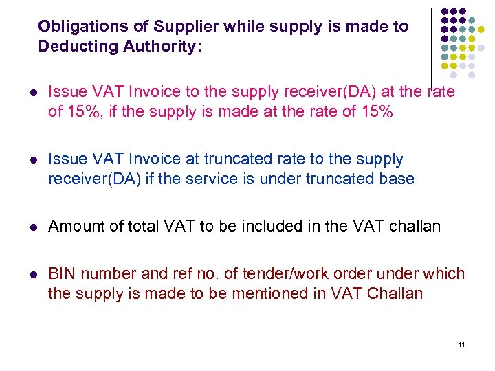 Obligations of Supplier while supply is made to Deducting Authority: l Issue VAT Invoice