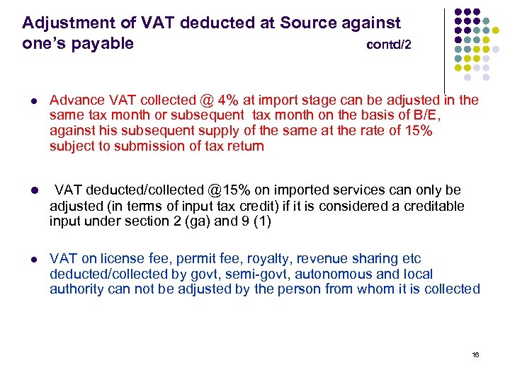 Adjustment of VAT deducted at Source against one’s payable contd/2 l Advance VAT collected
