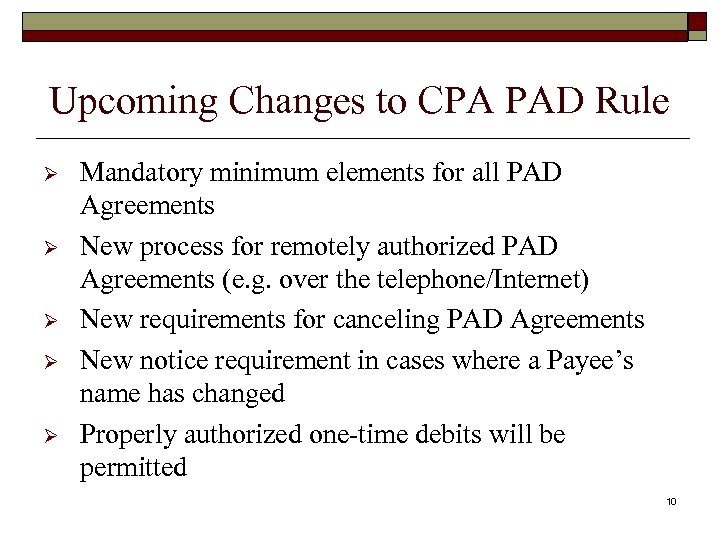 Upcoming Changes to CPA PAD Rule Ø Ø Ø Mandatory minimum elements for all