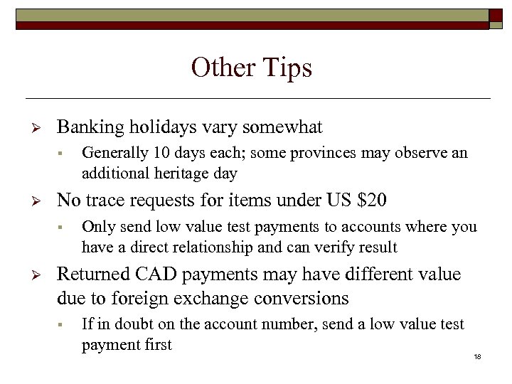 Other Tips Ø Banking holidays vary somewhat § Ø No trace requests for items