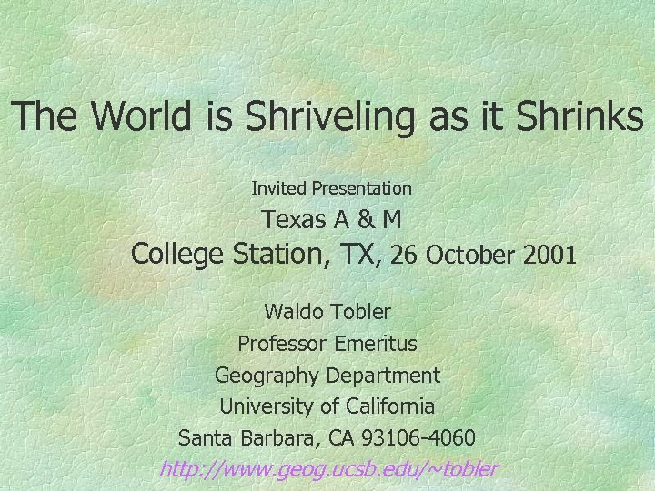 The World is Shriveling as it Shrinks Invited Presentation Texas A & M College