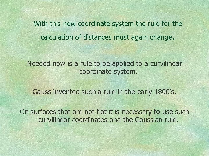 With this new coordinate system the rule for the calculation of distances must again