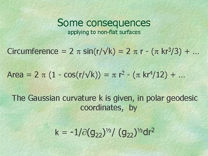 Some consequences applying to non-flat surfaces Circumference = 2 sin(r/√k) = 2 r -