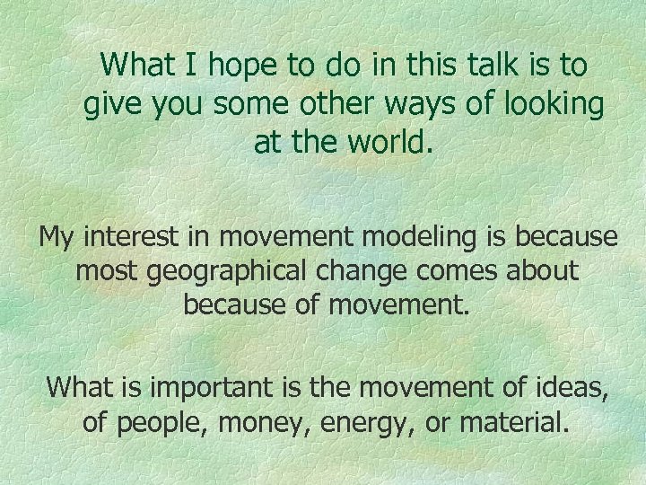 What I hope to do in this talk is to give you some other