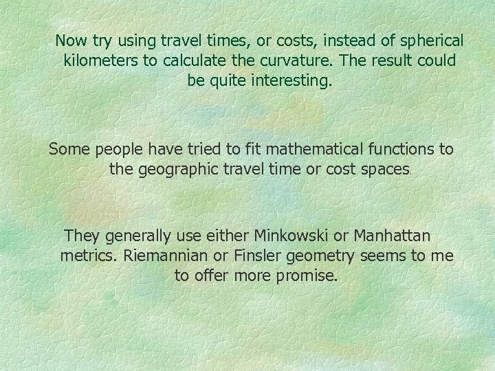 Now try using travel times, or costs, instead of spherical kilometers to calculate the