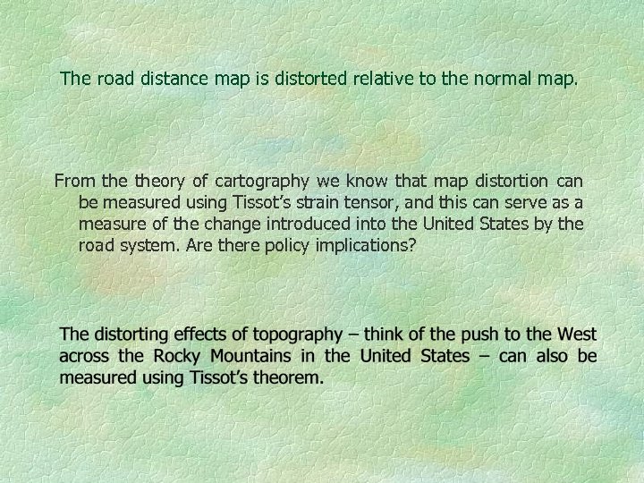 The road distance map is distorted relative to the normal map. From theory of