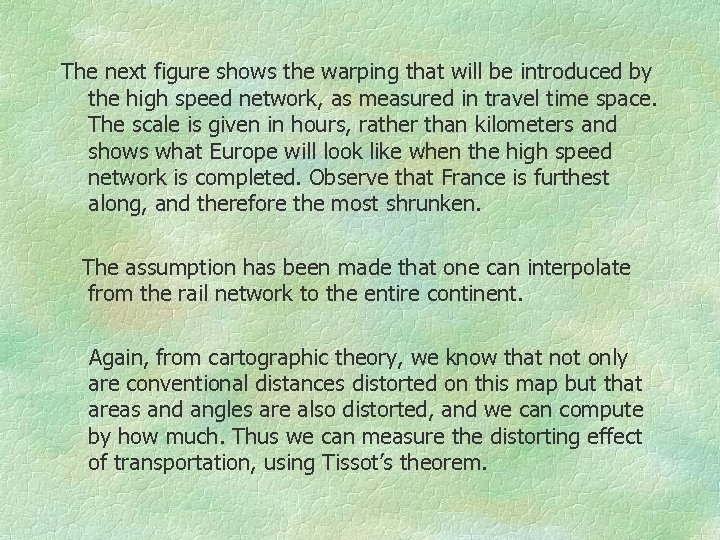The next figure shows the warping that will be introduced by the high speed