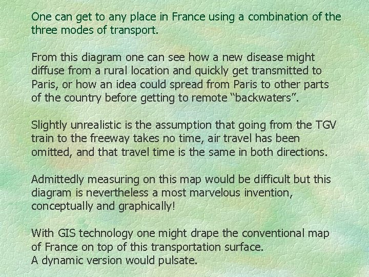 One can get to any place in France using a combination of the three