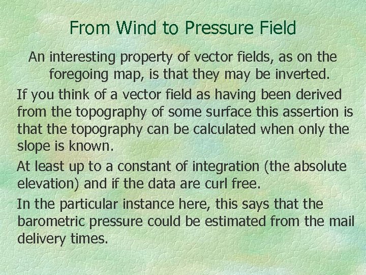 From Wind to Pressure Field An interesting property of vector fields, as on the