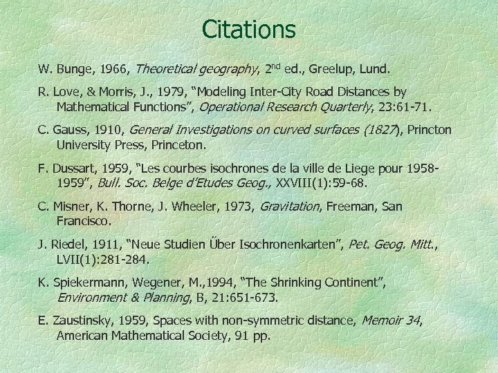 Citations W. Bunge, 1966, Theoretical geography, 2 nd ed. , Greelup, Lund. R. Love,