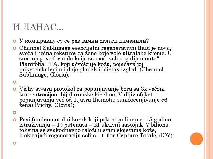 И ДАНАС. . . У ком правцу су се рекламни огласи изменили? Channel Sublimage