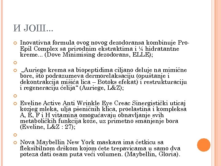 И ЈОШ. . . Inovativna formula ovog novog dezodoransa kombinuje Pro. Epil Complex sa