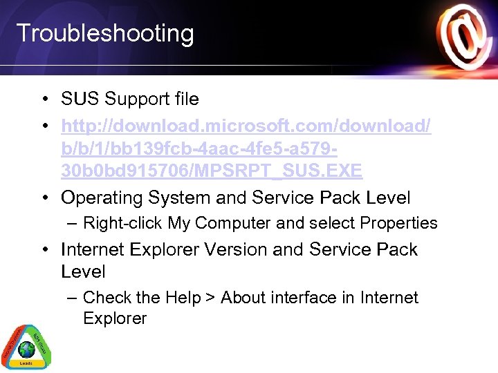 Troubleshooting • SUS Support file • http: //download. microsoft. com/download/ b/b/1/bb 139 fcb-4 aac-4