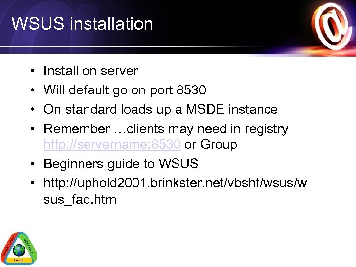 WSUS installation • • Install on server Will default go on port 8530 On
