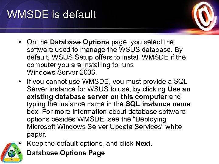 WMSDE is default • On the Database Options page, you select the software used