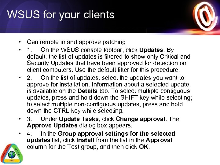 WSUS for your clients • Can remote in and approve patching • 1. On