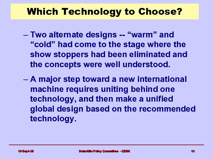 Which Technology to Choose? – Two alternate designs -- “warm” and “cold” had come