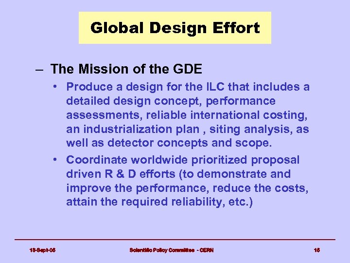 Global Design Effort – The Mission of the GDE • Produce a design for