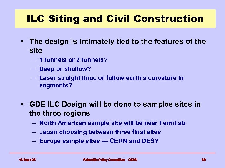 ILC Siting and Civil Construction • The design is intimately tied to the features