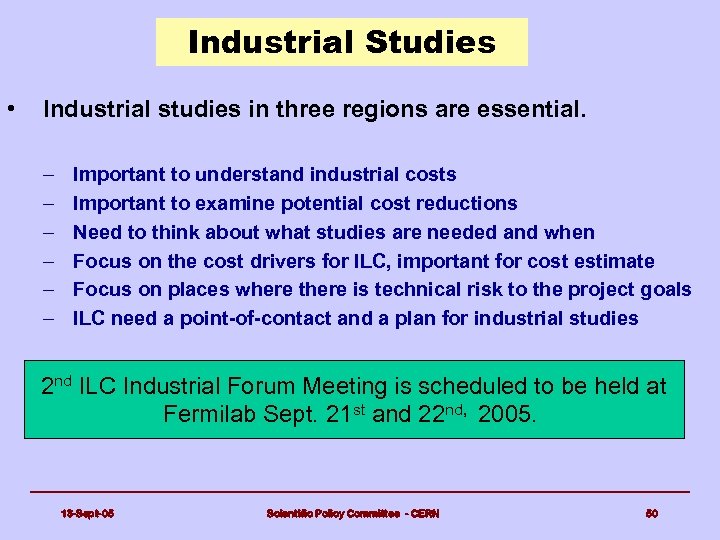 Industrial Studies • Industrial studies in three regions are essential. – – – Important