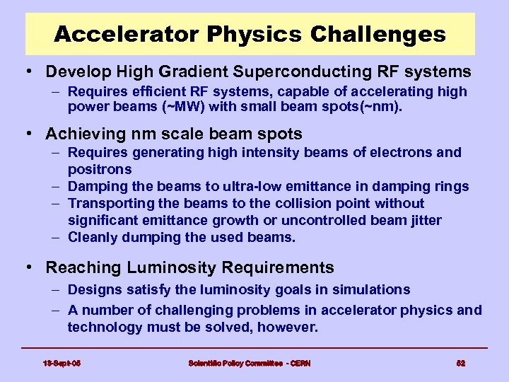 Accelerator Physics Challenges • Develop High Gradient Superconducting RF systems – Requires efficient RF