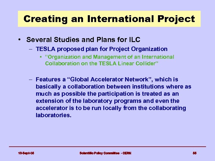 Creating an International Project • Several Studies and Plans for ILC – TESLA proposed