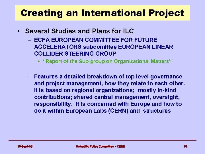 Creating an International Project • Several Studies and Plans for ILC – ECFA EUROPEAN