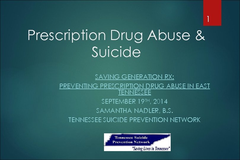 1 Prescription Drug Abuse & Suicide SAVING GENERATION RX: PREVENTING PRESCRIPTION DRUG ABUSE IN