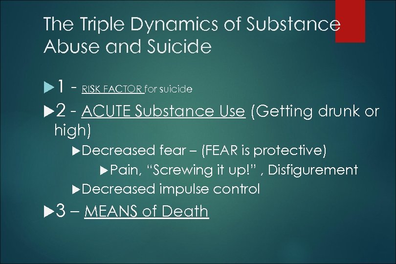 The Triple Dynamics of Substance Abuse and Suicide 1 - RISK FACTOR for suicide