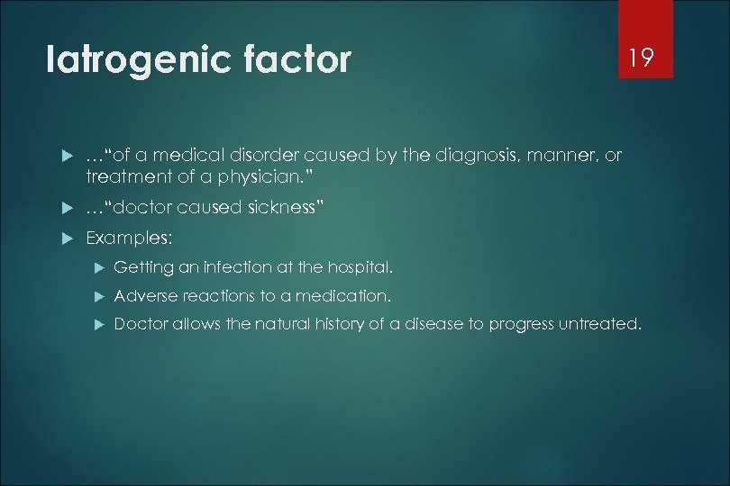 Iatrogenic factor …“of a medical disorder caused by the diagnosis, manner, or treatment of