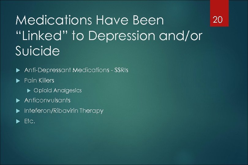 Medications Have Been “Linked” to Depression and/or Suicide Anti-Depressant Medications - SSRIs Pain Killers
